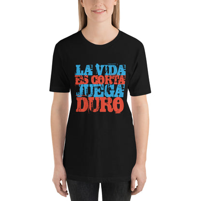 La vida es corta. Juega duro